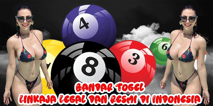 Bandar Togel Linkaja Legal dan Resmi di Indonesia