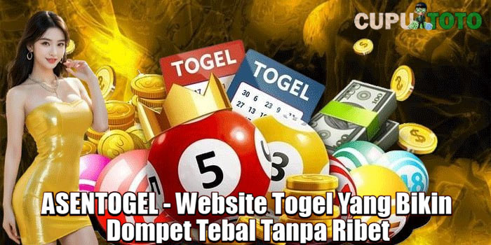 ASENTOGEL - Website Togel Yang Bikin Dompet Tebal Tanpa Ribet