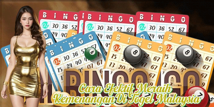 Cara Efektif Meraih Kemenangan Di Togel Malaysia